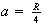 $a=\frac{R}{4}$